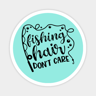 Fishing Hair Don't Care Camping Kayaking Magnet